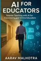 AI for Educators: Smarter Teaching with AI for Classrooms and Online Educators B0FTLTB1G9 Book Cover