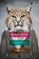 Unnatural Habitats & Other Stories 0998801461 Book Cover