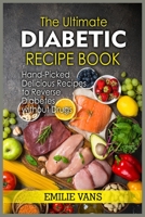 The Ultimate Diabetic Recipe Book: Hand-Picked Delicious Recipes To Reverse Diabetes Without Drugs 3755707225 Book Cover