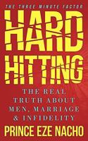 Hard Hitting!: The Real Truth about Men, Marriage and Infidelity (the Three Minute Factor) 1452063400 Book Cover