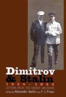 Dimitrov and Stalin, 1934-1943: Letters from the Soviet Archives (Annals of Communism Series) 0300080212 Book Cover