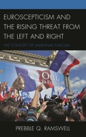 Euroscepticism and the Rising Threat from the Left and Right: The Concept of Millennial Fascism 149854603X Book Cover