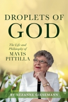 Droplets of God: The Life and Philosophy of Mavis Pittilla 0983853959 Book Cover
