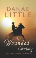 Her Wounded Cowboy: A Clean & Wholesome Cowboy Romance (Unforgettable Cowboys) B0BMZR7CHK Book Cover