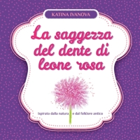 La saggezza del dente di leone rosa (Italian Edition) 6199261607 Book Cover