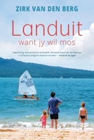 Landuit: Want jy wil mos (Afrikaans Edition) 0624096327 Book Cover