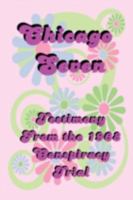 Chicago Seven: Testimony From the 1968 Democratic Convention Conspiracy Trial 1934941352 Book Cover