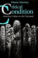 Critical Condition: American Culture at the Crossroads (Contemporary Artists and their Critics) 0521557631 Book Cover