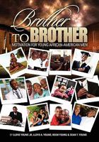 Brother to Brother: Motivation for Young African American Men 1453517340 Book Cover