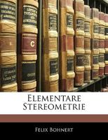 Elementare Stereometrie von Dr. F. Bohnert 1144934192 Book Cover