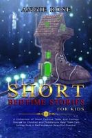 Short Bedtime Stories for Kids: A Collection of Short Famous Tales and Fantasy Stories for Children and Toddlers to Help Them Fall Asleep Fast in Bed and Have Beautiful Dreams! 1801328641 Book Cover