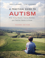 A Practical Guide to Autism: What Every Parent, Family Member, and Teacher Needs to Know 0470394730 Book Cover