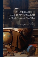 De Obligatione Hominis Naturali Ad Credenda Miracula... 1279612126 Book Cover