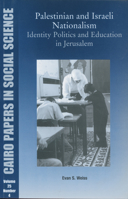 Palestinian and Israeli Nationalism: Identity Politics and Education in Contested Jerusalem (Cairo Papers in Social Science) (Cairo Papers in Social Science) 9774248473 Book Cover