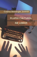 PLUMA CULTURAL: Cuarta Antoligía Juvenil B086L9P8XG Book Cover