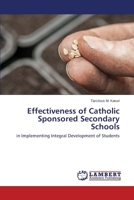 Effectiveness of Catholic Sponsored Secondary Schools: in Implementing Integral Development of Students 3659530387 Book Cover