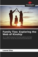 Family Ties: Exploring the Web of Kinship: An in-depth analysis of kinship systems and their influence on social structures around the world 6206117251 Book Cover