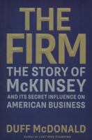 The Firm: The Story of McKinsey and Its Secret Influence on American Business 1439190976 Book Cover