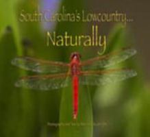 South Carolina's Lowcountry...Naturally 0615385540 Book Cover