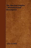 The Russian Empire: Historical and Descriptive 1240927010 Book Cover