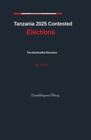 Tanzania Contested Elections Vol. 4 B0H3D4PR1D Book Cover