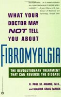 What Your Doctor May Not Tell You About Fibromyalgia 0446694444 Book Cover