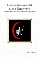 Lymes Disease at Close Quarters 0955986532 Book Cover