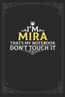 I'm Mira that's my notebook don't touch it: Lined notebook / Journal Gift, 121 pages Soft Cover, Matte finish / best gift for Mira 1651147469 Book Cover