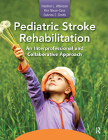 Pediatric Stroke Rehabilitation: An Interprofessional and Collaborative Approach 1617116181 Book Cover