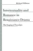 Intertextuality and Romance in Renaissance Drama: The Staging of Nostalgia 1349221511 Book Cover