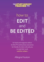 How to Edit and Be Edited: A Guide for Writers and Editors 0985752866 Book Cover