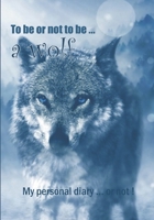 To be or not to be ... a wolf: Notebook 7 x 10 inches 102 high quality pages Paperback Ideal personal diary children's notebook birthday gift girl or woman wolf black background 1700733680 Book Cover
