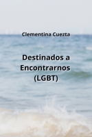 Destinados a Encontrarnos (LGBT) (Spanish Edition) B0CN4VYRZQ Book Cover