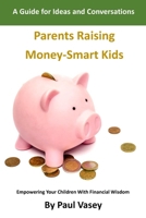 Parents Raising Money-Smart Kids.: A Guide for Ideas and Conversations B0CQVKRYQS Book Cover