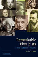 Remarkable Physicists : From Galileo to Yukawa 0521017068 Book Cover