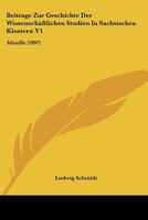 Beitrage Zur Geschichte Der Wissenschaftlichen Studien In Sachsischen Klostern V1: Altzelle (1897) 1167450949 Book Cover