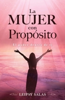 La mujer con propósito: El poder dentro de ti 9945524259 Book Cover