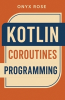 Kotlin Coroutines Programming B0F843GJ1L Book Cover