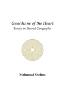 Guardians of the Heart: Essays on Sacred Geography 0974146846 Book Cover