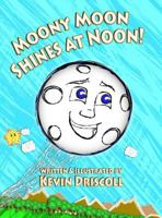 Moony Moon Shines at Noon! 0999117920 Book Cover