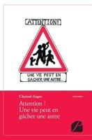 Attention ! Une vie peut en gâcher une autre (French Edition) 275472219X Book Cover
