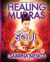 Healing Mudras for Your Soul: Yoga for Your Hands 0615810888 Book Cover