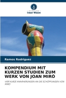 Kompendium Mit Kurzen Studien Zum Werk Von Joan Miró (German Edition) 6203339636 Book Cover
