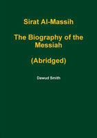 Sirat Al-Massih The Biography of the Messiah (Abridged) 1326980653 Book Cover
