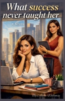 What Success Never Taught Her B0GSHHXQZ5 Book Cover