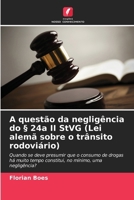 A questão da negligência do § 24a II StVG (Lei alemã sobre o trânsito rodoviário) (Portuguese Edition) 6209517498 Book Cover
