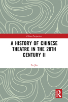 A History of Chinese Theatre in the 20th Century II 036755528X Book Cover