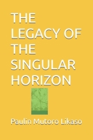 THE LEGACY OF THE SINGULAR HORIZON (The Ormuz Signal) B0H21LL684 Book Cover