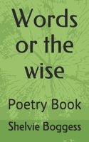 Words or the wise: Poetry Book 1712556045 Book Cover