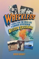 Wreckless: Stories from the Wild Life of Canadian Entrepreneur Nelson Skalbania 1038369754 Book Cover